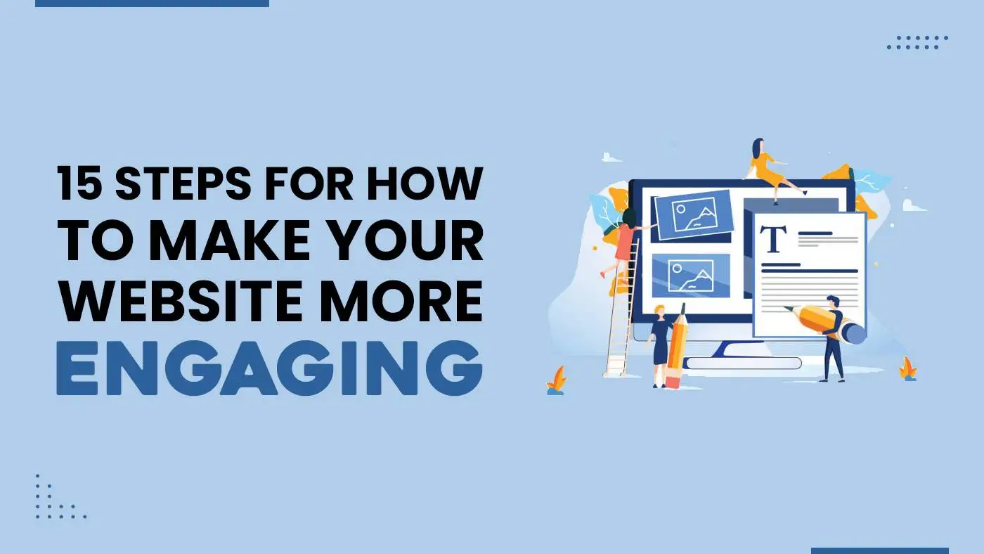 15 Steps for How to Make Your Website More Engaging