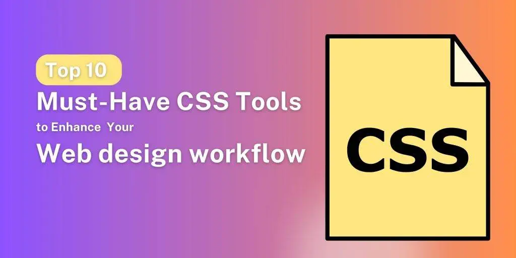 Top 10 Must Have CSS Tools